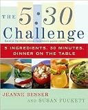Books : The 5:30 Challenge: 5 Ingredients, 30 Minutes, Dinner on the Table [Paperback]