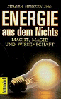 Energie aus dem Nichts - Macht, Magie und Wissenschaft - J&uuml;rgen Heinzerling