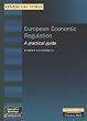 European Economic Regulation: A Practical Guide: Europe Economics (Executive Briefings)