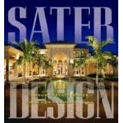 Sater Design: A Portfolio of 30 Luxury Estates from Acclaimed Designer Dan F. Sater II,... by Dan F. Sater