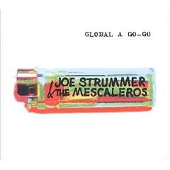 Joe Strummer & The Mescalaros: Global A Go-Go Joe Strummer & The Mescalaros: Global A Go-Go album art