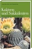 Kakteen und Sukkulenten. Richtig auswählen, vermehren und pflegen