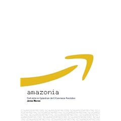 Amazonia: F�nf Jahre im Epizentrum der E-Commerce-Revolution