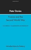 France and the Second World War: Resistance, Occupation and Liberation (Introduction to History)