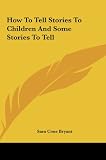 How To Tell Stories To Children And Some Stories To Tell