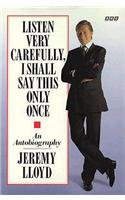 listen very carefully i shall say this only once an autobiography