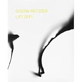 Gustav Metzger : lift off!