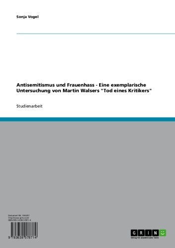 Antisemitismus und Frauenhass - Eine exemplarische Untersuchung von Martin Walsers 