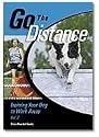 Go The Distance Training Your Dog to Work Away Vol 2