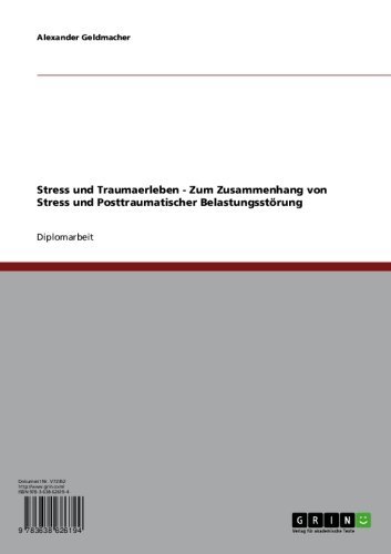 Stress und Traumaerleben - Zum Zusammenhang von Stress und Posttraumatischer Belastungsstörung (German Edition)