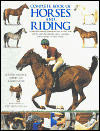 Complete book of horses and riding: A practical training course on how to ride, with step-by-step photographs and a complete encyclopedia of horse breeds