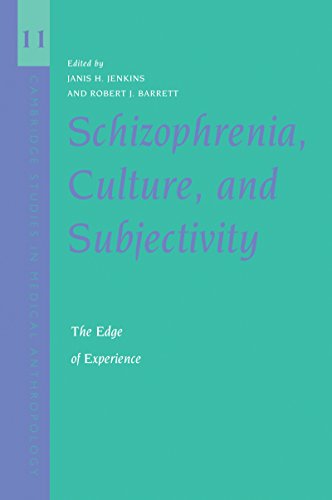 Schizophrenia, Culture, and Subjectivity: The Edge of Experience (Cambridge Studies in Medical Anthropology)