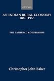 An Indian rural economy 1880-1955 : the Tamilnad countryside