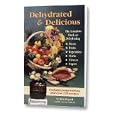 Dehydrated and Delicious: The Complete Book on Dehydrating Meats, Fruits, Vegetables,... by Ron Popeil