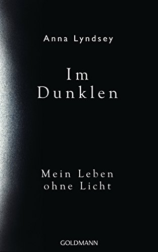 Im Dunklen: Mein Leben ohne Licht (German Edition)