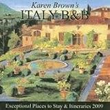 Karen Brown's Italy Bed & Breakfasts 2009: Exceptional Places to Stay & Itineraries (Karen Brown's Italy Charming Bed and Breakfasts)