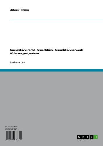 Grundstücksrecht, Grundstück, Grundstückserwerb, Wohnungseigentum (German Edition)