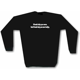 Friends help you move. Real friends help you move bodies Men's Sweat Shirt in 2 colors Small thru 3XL