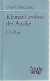 Kleines Lexikon der Antike: Umfassend die griechisch-r&ouml;mische Welt von ihren Anf&auml;ngen bis zum Beginn des Mittelalters ( 6 - Jahrh - n - Chr.) - Otto Hiltbrunner, Marion Lausberg
