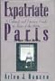 Expatriate Paris: A Cultural and Literary Guide to Paris of the 1920's