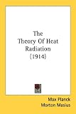 The Theory of Heat Radiation:  Max Planck