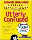 English Grammar for the Utterly Confused (Utterly Confused Series)