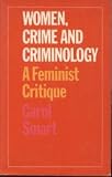Women, crime and criminology : a feminist critique