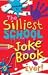 The Silliest School Joke Book Ever