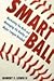 Smart Ball: Marketing the Myth and Managing the Reality of Major League Baseball