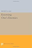 Knowing one's enemies : intelligence assessment before the two world wars