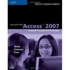 Microsoft Office Access 2007: Complete Concepts and Techniques (Sam 2007 Compatible Products) 1st (first) edition