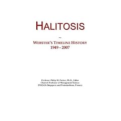 Halitosis: Webster's Timeline History, 1949 - 2007 by Icon Group International