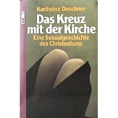 Das Kreuz mit der Kirche. Eine Sexualgeschichte des Christentums