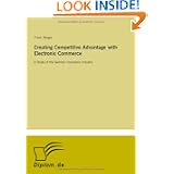 Creating Competitive Advantage with Electronic Commerce: A Study of the German Insurance Industry'