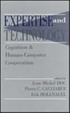 Expertise and Technology: Cognition & Human-computer Cooperation (Expertise: Research and Applications Series)