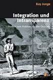 Integration und Intransparenz: Studien zum Problem sozialer Ordnung - Kay Junge, J&uuml;rgen Osterhammel