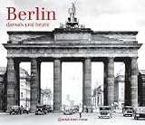 Berlin - Damals und Heute