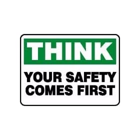 THINK YOUR SAFETY COMES FIRST 10" x 14" Dura-Plastic Sign