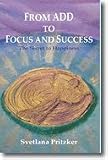 From ADD to Focus and Success: The Secret to Happiness