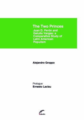 The Two Princes. Juan D. Perón and Getulio Vargas. A Comparative Study of Latin America Populism (Poliedros - Serie Ernesto Laclau)