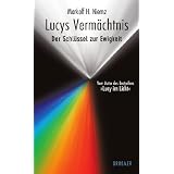 Lucys Verm�chtnis: Der Schl�ssel zur Ewigkeitvon "Markolf H. Niemz"