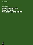 Reallexikon der &auml;gyptischen Religionsgeschichte - Hans Bonnet