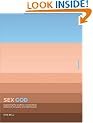 Sex God: Exploring the Endless Connections Between Sexuality and Spirituality