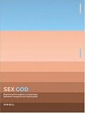 Sex God: Exploring the Endless Connections Between Sexuality And Spirituality