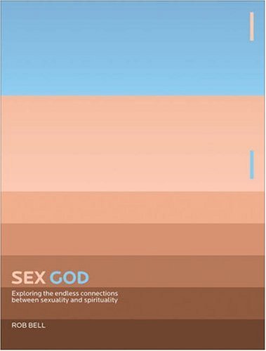 Sex God: Exploring the Endless Connections Between Sexuality and Spirituality