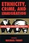 Crime and Justice, Volume 21: Ethnicity, Crime, and Immigration. Comparative and Cross-National Perspectives (Crime and Justice: A Review of Research) (v. 21)