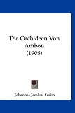 Die Orchideen Von Ambon (1905) (German Edition)