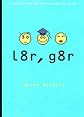 L8r, g8r