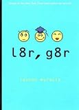 l8r, g8r