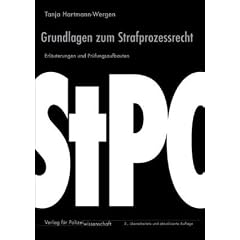 Grundlagen zum Strafprozessrecht: Erl�uterungen und Pr�fungsaufbauten